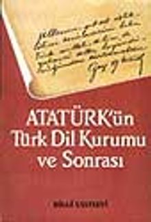 Atatürk'ün Türk Dil Kurumu Ve Sonrası