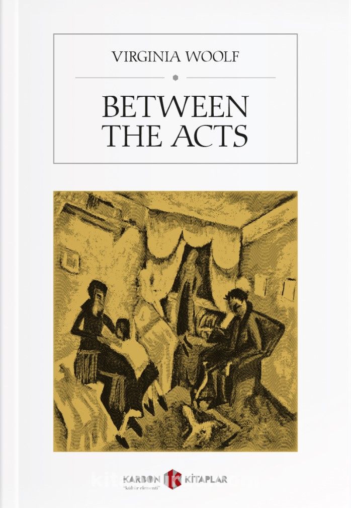 Between the acts. Virginia Woolf between the Acts. Virginia Woolf novels. Woolf v. "between the Acts".