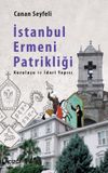İstanbul Ermeni Patrikliği & Kuruluşu ve İdari Yapısı