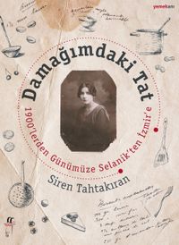 Damağımdaki Tat & 1900'lerden Günümüze Selanik'ten İzmir'e