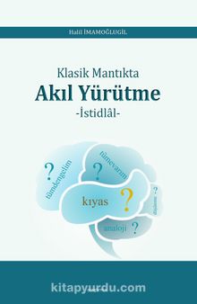 Klasik Mantıkta Akıl Yürütme - Halil İmamoğlugil