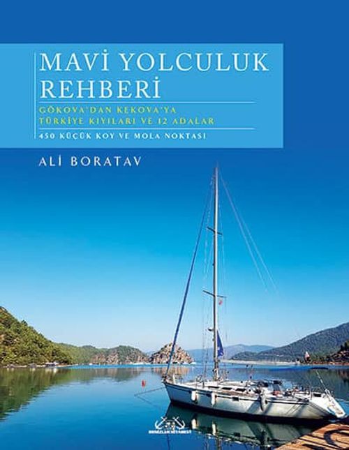 Mavi Yolculuk Rehberi & Gökova'dan Kekova'ya Türkiye'nin Kıyıları ve 12 Adalar