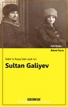 İslam’ın Rusya’daki Ayak İzi: Sultan Galiyev