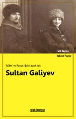 İslam'ın Rusya'daki Ayak İzi: Sultan Galiyev