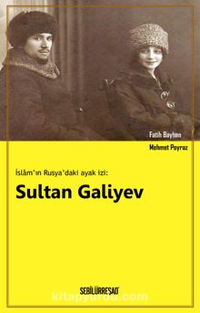 İslam’ın Rusya’daki Ayak İzi: Sultan Galiyev - Fatih Bayhan