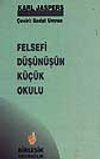 Felsefi D&uuml;ş&uuml;n&uuml;ş&uuml;n K&uuml;&ccedil;&uuml;k Okulu (12-E-7)