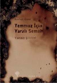 Temmuz İçin Yaralı Semah & Yangın Şiirleri