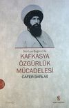 D&uuml;n&uuml; ve Bug&uuml;n&uuml; İle Kafkasya &Ouml;zg&uuml;rl&uuml;k M&uuml;cadelesi