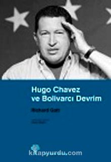 Hugo Chavez ve Bolivarcı Devrim - J. Richard Gott