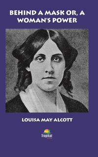 Behind A Mask Or, A Woman’s Power