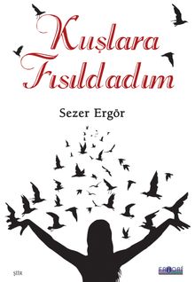 Kuşlara Fısıldadım