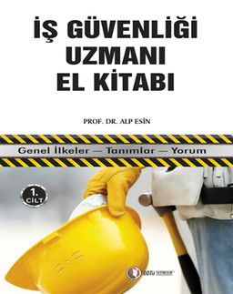 İş Güvenliği Uzmanı El Kitabı 1. Cilt