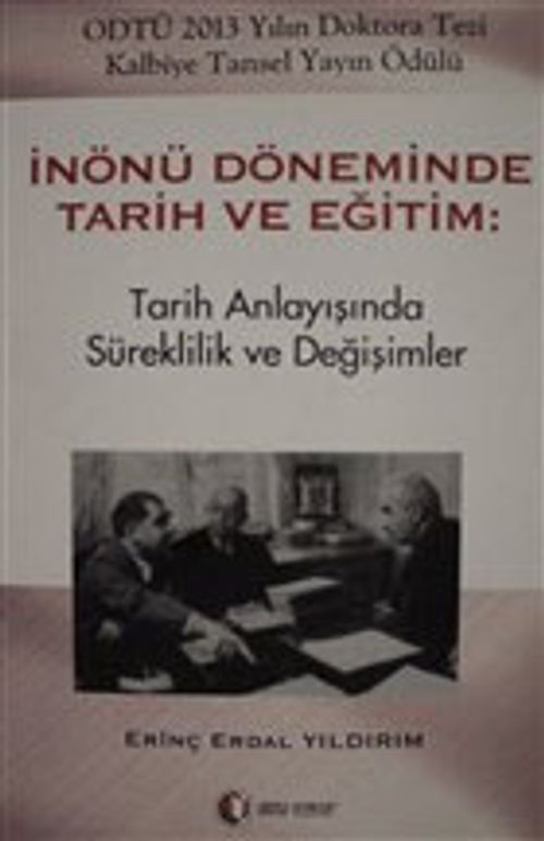 İnönü Döneminde Tarih ve Eğitim & Tarih Anlayışında Süreklilik ve Değişimler