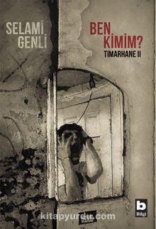 Ben Kimim? Tımarhane 2 - Selami Genli