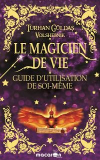 Le Magıcıen De Vıe / Guıde D’utılısatıon De Soı-Meme