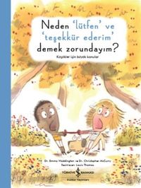 Neden ‘Lütfen' ve ‘Teşekkür Ederim' Demek Zorundayım? & Küçükler İçin Büyük Konular