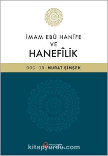 İmam Ebu Hanife ve Hanefilik - Dr. Murat Şimşek