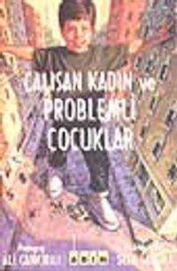 Çalışan Kadın Ve Problemli Çocuklar