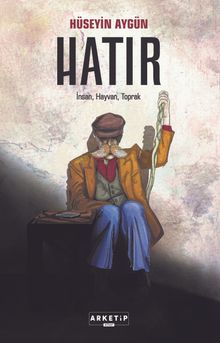 Hatır & İnsan, Hayvan, Toprak