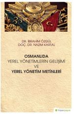 Osmanlıda Yerel Yönetimlerin Gelişimi ve Yerel Yönetim Metinleri