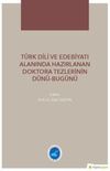 T&uuml;rk Dili ve Edebiyatı Alanında Hazırlanan Doktora Tezlerinin D&uuml;n&uuml; Bug&uuml;n&uuml;