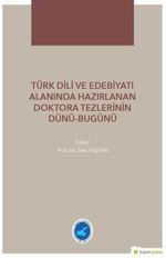 Türk Dili ve Edebiyatı Alanında Hazırlanan Doktora Tezlerinin Dünü Bugünü