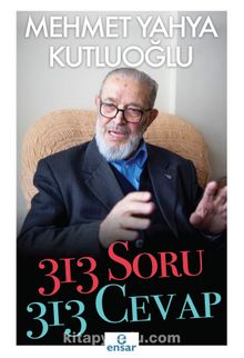 313 Soru 313 Cevap - Mehmet Yahya Kutluoğlu