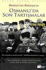 Osmanlı'da Son Tartışmalar & Mondros'tan Mudanya'ya