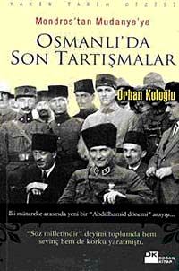 Osmanlı'da Son Tartışmalar & Mondros'tan Mudanya'ya