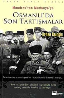 Osmanlı'da Son Tartışmalar & Mondros'tan Mudanya'ya