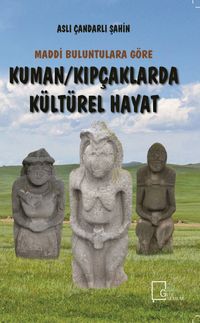 Maddi Buluntulara Göre Kuman / Kıpçaklarda Kültürel Hayat 