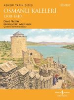Osmanlı Kaleleri 1300-1810
