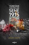 Yüreğimi Yaktıkları Sene 1915