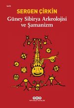 Güney Sibirya Arkeolojisi ve Şamanizm