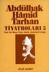 Abd&uuml;lhak Hamid Tarhan Tiyatroları-5 (Tarık, İbn Musa, Tezer, Nazife, Abdullah&uuml;'s-Sagir )