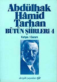 Abdülhak Hamid Tarhan Bütün Şiirleri-4 (Kahpe,Garam)