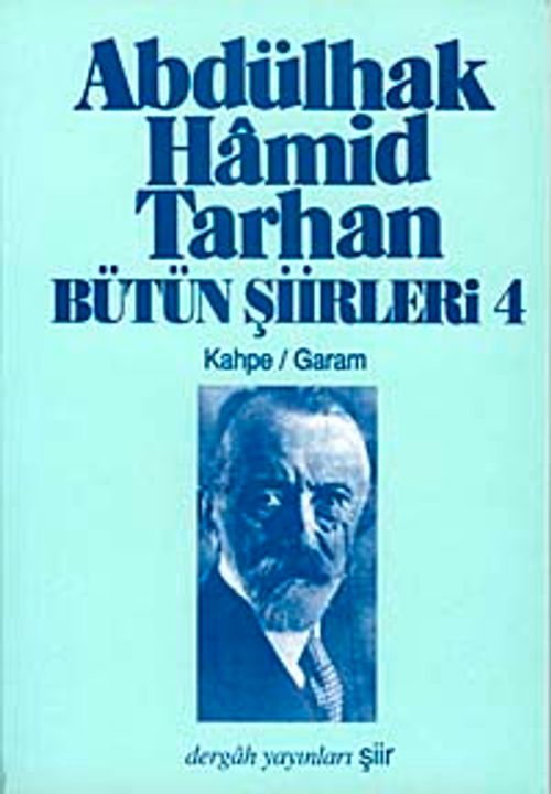 Abdülhak Hamid Tarhan Bütün Şiirleri-4 (Kahpe,Garam)