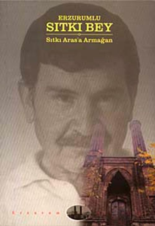 Erzurumlu Sıtkı Bey & Sıtkı Aras'a Armağan