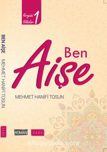 Ben Aişe / Yeryüzü Yıldızları 1 - Mehmet Hanifi Tosun