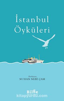 İstanbul Öyküleri - Nuhan Nebi Çam