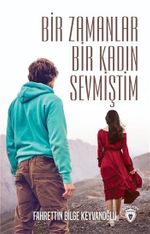 Bir Zamanlar Bir Kadın Sevmiştim