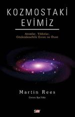 Kozmostaki Evimiz & Atomlar, Yıldızlar, Gözlemlenebilir Evren ve Ötesi