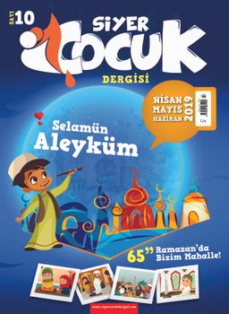 Siyer Çocuk Dergisi Sayı:10 Nisan-Mayıs-Haziran 2019