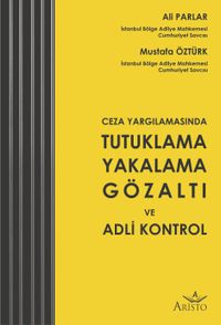 Tutuklama Yakalama Gözaltı ve Adli Kontrol