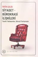 Siyaset-Bürokrasi İlişkileri &Teorik Yaklaşımlar, Güncel Tartışmalar