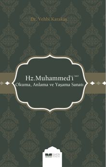 Hz. Muhammed'i (s.a.s.) Okuma, Anlama ve Yaşama Sanatı