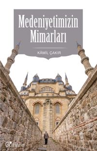 Medeniyetimizin Mimarları