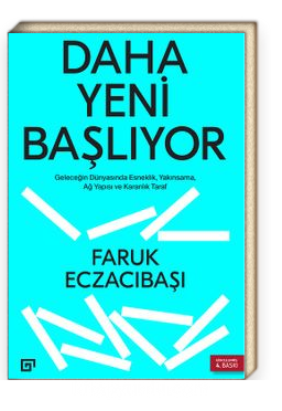 Daha Yeni Başlıyor<br/>Geleceğin Dünyasında Esneklik Yakınsama, Ağ Yapısı Ve Karanlık Taraf