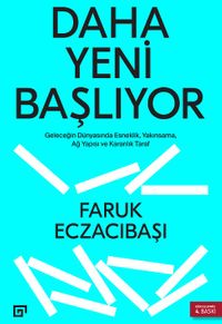 Daha Yeni Başlıyor & Geleceğin Dünyasında Esneklik Yakınsama, Ağ Yapısı Ve Karanlık Taraf