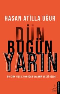 Dün Bugün Yarın & Bu Kırk Yıllık Uykudan Uyanma Vakti Geldi!